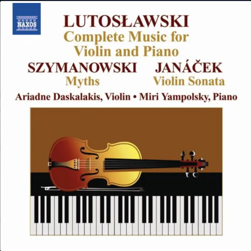 Lutoslawski Complete Music for Violin and Piano (plus Szymanowski/Janacek) with Miri Yampolsky, piano